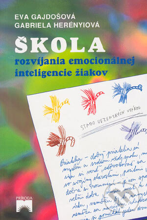 Kniha: Škola rozvíjania emocionálnej inteligencie žiakov (Eva Gajdošová a Gabriela Herényiová). Príroda, 2002 Kniha: Škola rozvíjania emocionálnej inteligencie žiakov (Eva Gajdošová a Gabriela Herényiová). Príroda, 2002