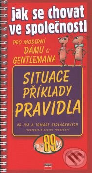 Kniha: Jak se chovat ve společnosti situace, příklady, pravidla (Ivo Sedláček a Tomáš Sedláček). Computer Press, 2001 Kniha: Jak se chovat ve společnosti situace, příklady, pravidla (Ivo Sedláček a Tomáš Sedláček). Computer Press, 2001