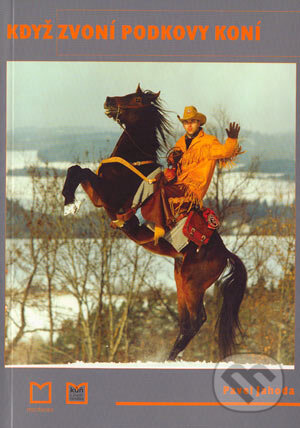 Kniha: Když zvoní podkovy koní (Pavel Jahoda). Montanex, 2003 Kniha: Když zvoní podkovy koní (Pavel Jahoda). Montanex, 2003