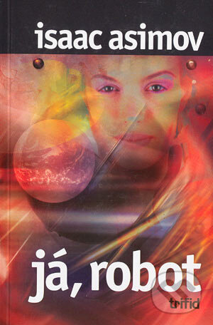 Kniha: Já, robot (Isaac Asimov). Triton Kniha: Já, robot (Isaac Asimov). Triton