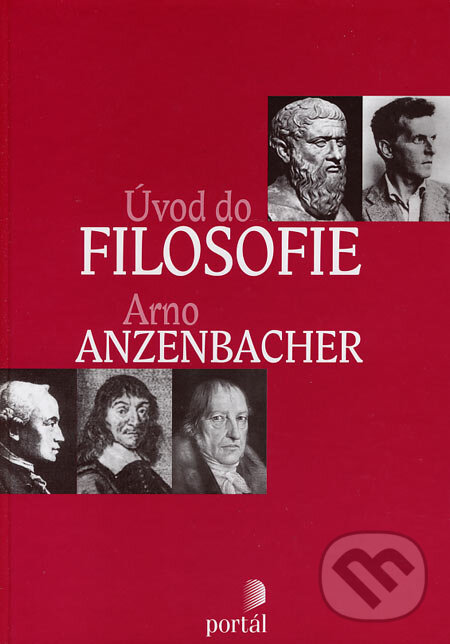 Kniha: Úvod do filosofie (Arno Anzenbacher). Portál, 2004 Kniha: Úvod do filosofie (Arno Anzenbacher). Portál, 2004