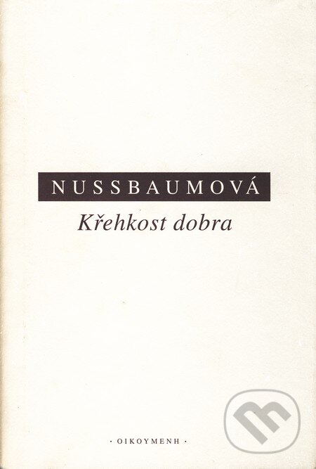 Kniha: Křehkost dobra (Martha C. Nussbaumová). OIKOYMENH, 2003 Kniha: Křehkost dobra (Martha C. Nussbaumová). OIKOYMENH, 2003