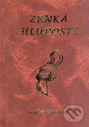 Kniha: Zrnká hlúposti (Autorský kolektív). Poradca s.r.o., 2003 Kniha: Zrnká hlúposti (Autorský kolektív). Poradca s.r.o., 2003