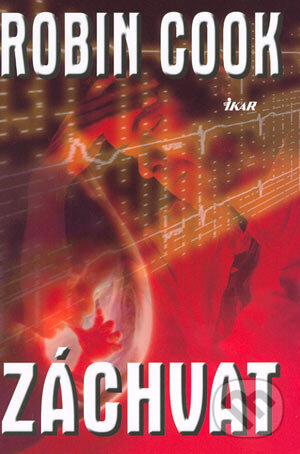 Kniha: Záchvat (Robin Cook). Ikar, 2004 Kniha: Záchvat (Robin Cook). Ikar, 2004