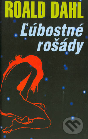 Kniha: Ľúbostné rošády (Roald Dahl). Slovenský spisovateľ, 2004 Kniha: Ľúbostné rošády (Roald Dahl). Slovenský spisovateľ, 2004
