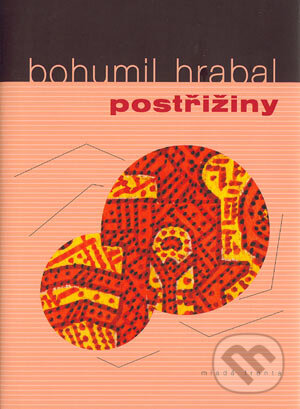 Kniha: Postřižiny (Bohumil Hrabal). Mladá fronta, 2004 Kniha: Postřižiny (Bohumil Hrabal). Mladá fronta, 2004