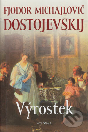 Kniha: Výrostek (Fiodor Michajlovič Dostojevskij). Academia, 2004 Kniha: Výrostek (Fiodor Michajlovič Dostojevskij). Academia, 2004