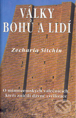 Kniha: Války bohů a lidí (Zecharia Sitchin). Dobra, 2001 Kniha: Války bohů a lidí (Zecharia Sitchin). Dobra, 2001