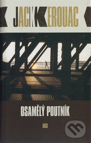 Kniha: Osamělý poutník (Jack Kerouac). Argo, 2004 Kniha: Osamělý poutník (Jack Kerouac). Argo, 2004