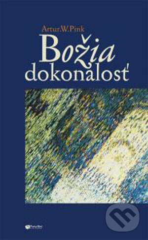 Kniha: Božia dokonalosť (Arthur W. Pink). Porta Libri, 2004 Kniha: Božia dokonalosť (Arthur W. Pink). Porta Libri, 2004