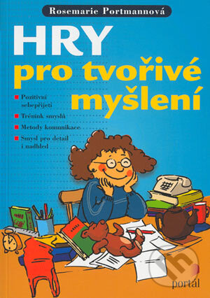 Kniha: Hry pro tvořivé myšlení (Rosemarie Portmannová). Portál, 2004 Kniha: Hry pro tvořivé myšlení (Rosemarie Portmannová). Portál, 2004
