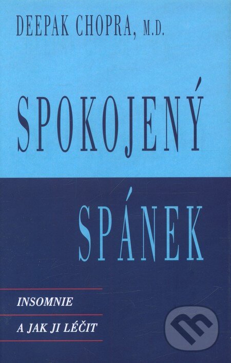Kniha: Spokojený spánek (Deepak Chopra). Pragma, 2004 Kniha: Spokojený spánek (Deepak Chopra). Pragma, 2004