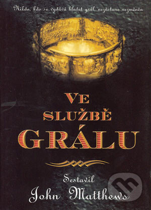 Kniha: Ve službě grálu (John Matthews). BB/art, 2004 Kniha: Ve službě grálu (John Matthews). BB/art, 2004