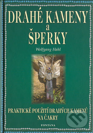 Kniha: Drahé kameny a šperky (Wolfgang Hahl). Fontána, 2003 Kniha: Drahé kameny a šperky (Wolfgang Hahl). Fontána, 2003