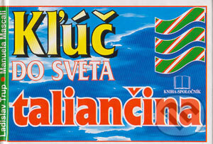Kniha: Kľúč do sveta - taliančina (Ladislav Trup a Manuela Mascali). Kniha-Spoločník, 2004 Kniha: Kľúč do sveta - taliančina (Ladislav Trup a Manuela Mascali). Kniha-Spoločník, 2004