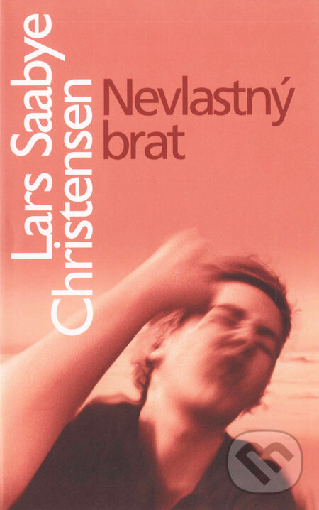 Kniha: Nevlastný brat (Lars Saabye Christensen). Slovart, 2004 Kniha: Nevlastný brat (Lars Saabye Christensen). Slovart, 2004