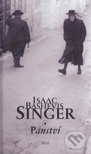 Kniha: Panství (Isaac Bashevis Singer). Argo, 2004 Kniha: Panství (Isaac Bashevis Singer). Argo, 2004