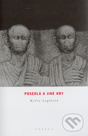 Kniha: Posedlá a jiné hry (Květa Legátová). Paseka, 2004 Kniha: Posedlá a jiné hry (Květa Legátová). Paseka, 2004