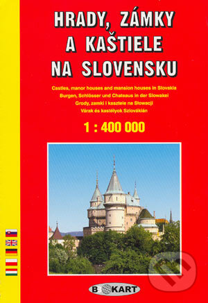 Hrady, zámky a kaštiele na Slovensku 1:400 000 (Autorský kolektív). BB Kart, 2003 Hrady, zámky a kaštiele na Slovensku 1:400 000 (Autorský kolektív). BB Kart, 2003