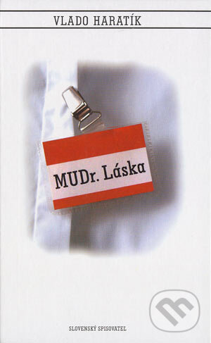 Kniha: MUDr. Láska (Vlado Haratík). Slovenský spisovateľ, 2004 Kniha: MUDr. Láska (Vlado Haratík). Slovenský spisovateľ, 2004