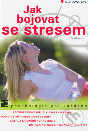 Kniha: Jak bojovat se stresem (Tomáš Novák). Grada, 2004 Kniha: Jak bojovat se stresem (Tomáš Novák). Grada, 2004
