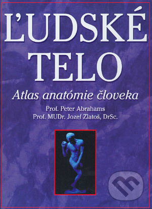 Kniha: Ľudské telo (Jozef Zlatoš a Peter Abrahams). Cesty, 2004 Kniha: Ľudské telo (Jozef Zlatoš a Peter Abrahams). Cesty, 2004