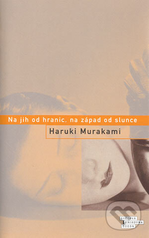 Kniha: Na jih od hranic, na západ od slunce (Haruki Murakami). Odeon CZ, 2004 Kniha: Na jih od hranic, na západ od slunce (Haruki Murakami). Odeon CZ, 2004