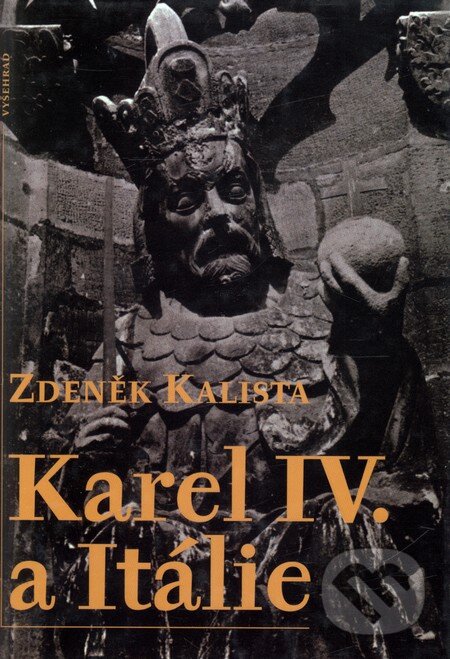 Kniha: Karel IV. a Itálie (Zdeněk Kalista). Vyšehrad, 2004 Kniha: Karel IV. a Itálie (Zdeněk Kalista). Vyšehrad, 2004