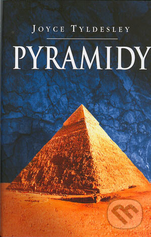 Kniha: Pyramidy (Joyce Tyldesley). Domino, 2004 Kniha: Pyramidy (Joyce Tyldesley). Domino, 2004