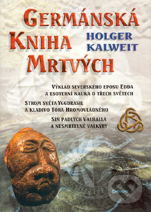 Kniha: Germánská kniha mrtvých (Holger Kalweit). Eminent, 2004 Kniha: Germánská kniha mrtvých (Holger Kalweit). Eminent, 2004