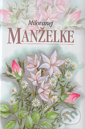 Kniha: Milovanej manželke (Elen Exleyová). Slovart, 2004 Kniha: Milovanej manželke (Elen Exleyová). Slovart, 2004