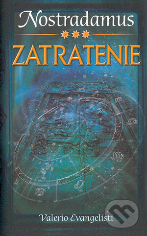 Kniha: Nostradamus 3. diel - Zatratenie (Valerio Evangelisti). Slovart, 2004 Kniha: Nostradamus 3. diel - Zatratenie (Valerio Evangelisti). Slovart, 2004