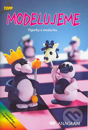Kniha: Modelujeme - Figurky z moduritu (Autorský kolektív). Anagram, 2003 Kniha: Modelujeme - Figurky z moduritu (Autorský kolektív). Anagram, 2003