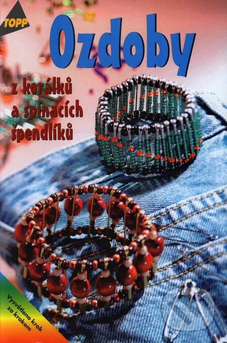 Kniha: Ozdoby z korálků a spínacích špendlíků (Autorský kolektiv). Anagram, 2002 Kniha: Ozdoby z korálků a spínacích špendlíků (Autorský kolektiv). Anagram, 2002
