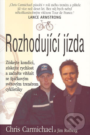 Kniha: Rozhodující jízda (Chris Carmichael a Jim Rutberg). Pragma, 2004 Kniha: Rozhodující jízda (Chris Carmichael a Jim Rutberg). Pragma, 2004