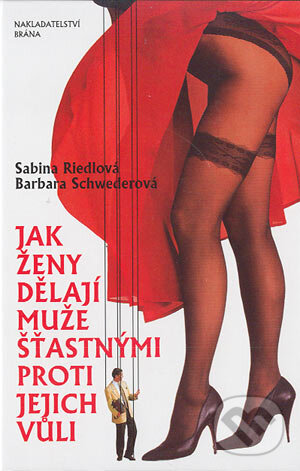 Kniha: Jak ženy dělají muže šťastnými proti jejich vůli (Barbara Schwederová a Sabina Riedlová). Brána, 2004 Kniha: Jak ženy dělají muže šťastnými proti jejich vůli (Barbara Schwederová a Sabina Riedlová). Brána, 2004