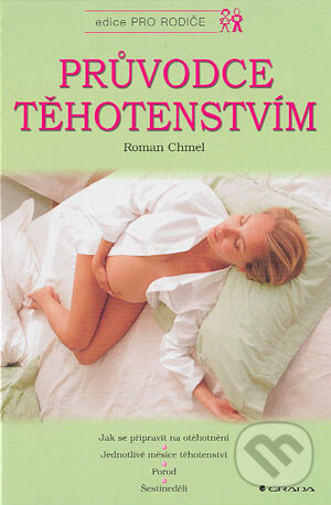 Kniha: Průvodce těhotenstvím (Roman Chmel). Grada, 2004 Kniha: Průvodce těhotenstvím (Roman Chmel). Grada, 2004