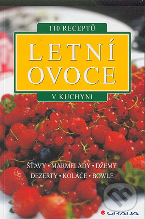 Letní ovoce v kuchyni - Kolektiv autorů, Grada, 2004