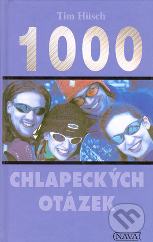 Kniha: 1000 chlapeckých otázek (Tim Husch). Nava, 1999 Kniha: 1000 chlapeckých otázek (Tim Husch). Nava, 1999
