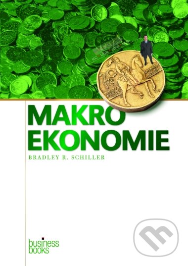 Kniha: Makroekonomie (Bradley R. Schiller). Computer Press, 2004 Kniha: Makroekonomie (Bradley R. Schiller). Computer Press, 2004