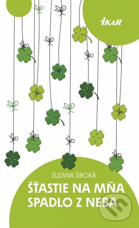 Kniha: Šťastie na mňa spadlo z neba (Zuzana Široká). Ikar, 2013 Kniha: Šťastie na mňa spadlo z neba (Zuzana Široká). Ikar, 2013