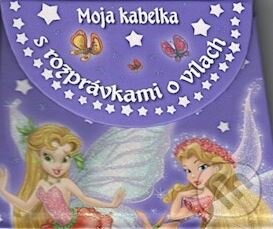 Kniha: Moja kabelka s rozprávkami o vílach (Viktoria Print). Viktoria Print Kniha: Moja kabelka s rozprávkami o vílach (Viktoria Print). Viktoria Print