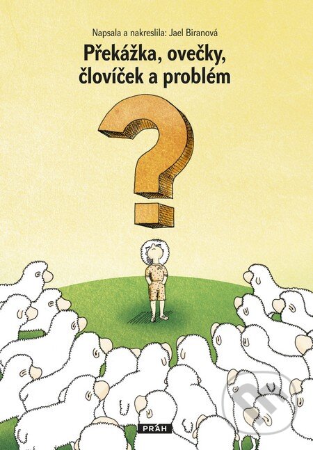 Kniha: Překážka, ovečky, človíček a problém (Jael Biranová). Práh, 2013 Kniha: Překážka, ovečky, človíček a problém (Jael Biranová). Práh, 2013