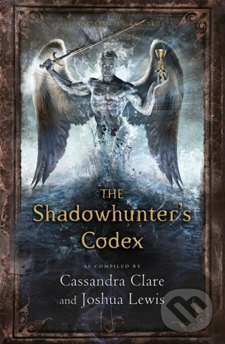 Kniha: The Shadowhunter's Codex (Cassandra Clare a Joshua Lewis). Walker books, 2013 Kniha: The Shadowhunter's Codex (Cassandra Clare a Joshua Lewis). Walker books, 2013