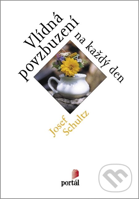 E-kniha: Vlídná povzbuzení na každý den (Josef Schultz). Portál, 2013 E-kniha: Vlídná povzbuzení na každý den (Josef Schultz). Portál, 2013