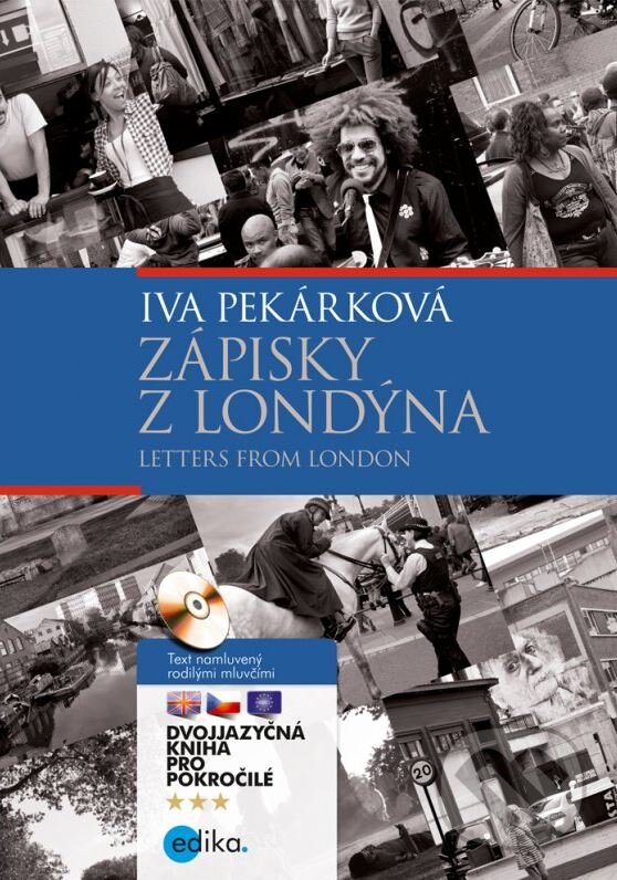 Kniha: Letters from London / Zápisky z Londýna (Iva Pekárková a kolektív). Edika, 2013 Kniha: Letters from London / Zápisky z Londýna (Iva Pekárková a kolektív). Edika, 2013
