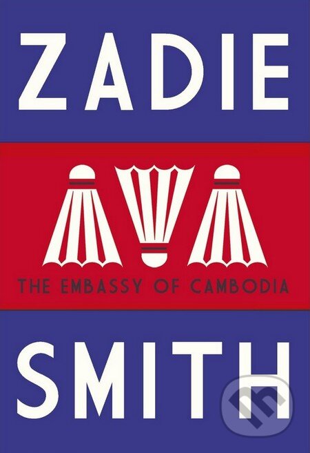 Kniha: The Embassy of Cambodia (Zadie Smith). Hamish Hamilton, 2013 Kniha: The Embassy of Cambodia (Zadie Smith). Hamish Hamilton, 2013