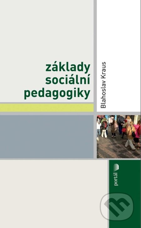 E-kniha: Základy sociální pedagogiky (Blahoslav Kraus). Portál, 2012 E-kniha: Základy sociální pedagogiky (Blahoslav Kraus). Portál, 2012