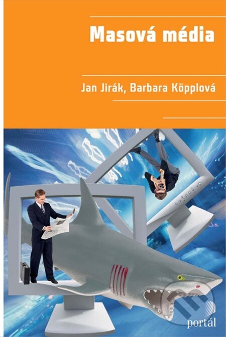 E-kniha: Masová média (Barbara Köpplová a Jan Jirák). Portál, 2012 E-kniha: Masová média (Barbara Köpplová a Jan Jirák). Portál, 2012
