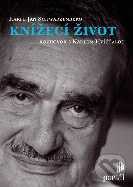 E-kniha: Knížecí život (Karel Jan Schwarzenberg). Portál, 2013 E-kniha: Knížecí život (Karel Jan Schwarzenberg). Portál, 2013